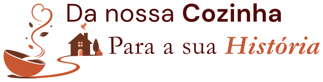 Da Nossa Cozinha para a Sua História